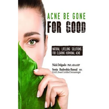 Acne Be Gone for Good: Natural Lifelong Solutions for Clearing Hormonal Acne