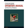 Chainsaw Operator's Manual: Chainsaw Safety, Maintenance and Cross-cutting Techniques