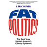 Fat Politics: The Real Story Behind America's Obesity Epidemic