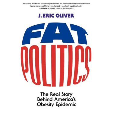 Fat Politics: The Real Story Behind America's Obesity Epidemic
