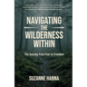 Navigating the Wilderness Within: The Journey from Fear to Freedom