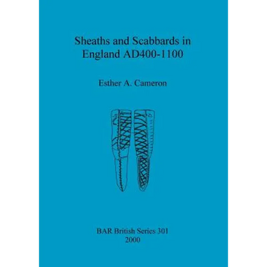 Sheaths and Scabbards in England AD400-1100