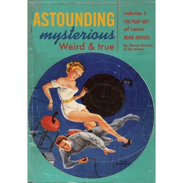 Astounding, Mysterious, Weird and True: The Pulp Art of Comic Book Artists
