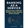 Banking as a Service: Opportunities, Challenges, and Risks of New Banking Business Models