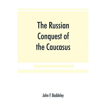 The Russian conquest of the Caucasus