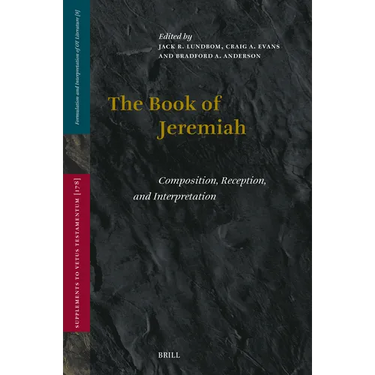 The Book of Jeremiah: Composition, Reception, and Interpretation