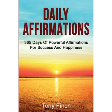 Daily Affirmations: 365 days of powerful affirmations for success and happiness