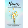 Flowers For God, A bible verse-guided Journal for giving God glory, finding joy, and reclaiming peace in just 5 min a day: A Christian Gratitude Journ