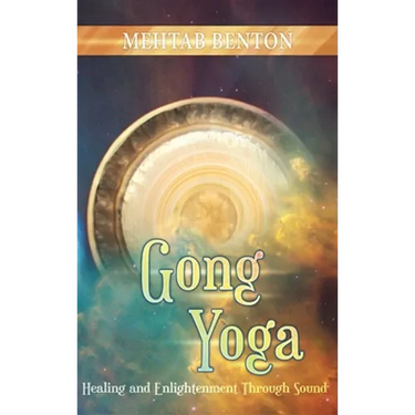 Gong Yoga: Healing and Enlightenment Through Sound