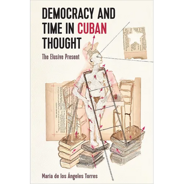 Democracy and Time in Cuban Thought: The Elusive Present