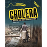 Cholera: How the Blue Death Changed History