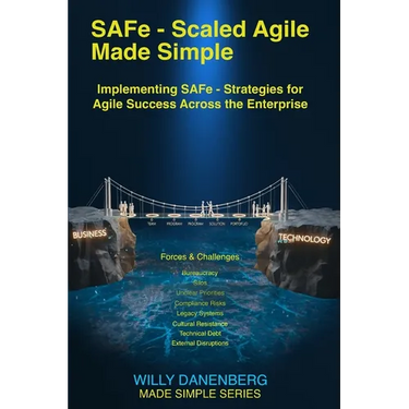 SAFe - Scaled Agile Made Simple Implementing SAFe: Strategies for Agile Success Across the Enterprise