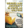 Gender and Austerity in Popular Culture: Femininity, Masculinity and Recession in Film and Television
