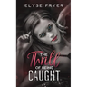 The Thrill of Being Caught
