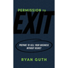 Permission to Exit: Prepare to Sell Your Business Without Regret