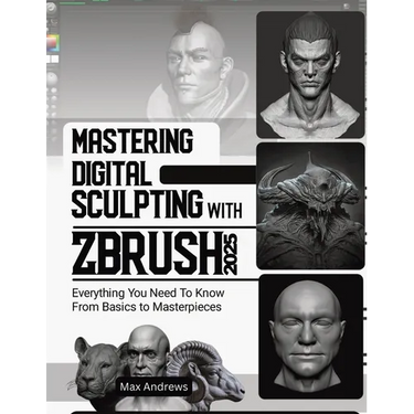 Mastering Digital Sculpting with ZBrush 2025: Everything You Need to Know From Basics to Masterpieces