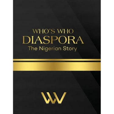 Who's Who Diaspora: The Nigerian Story 2nd Edition: The Nigerian Story 2nd Edition