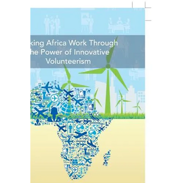 Making Africa Work Through the Power of Innovative Volunteerism