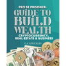 Pro Se Prisoner Guide to Build Wealth Cryptocurrency, Real Estate & Business