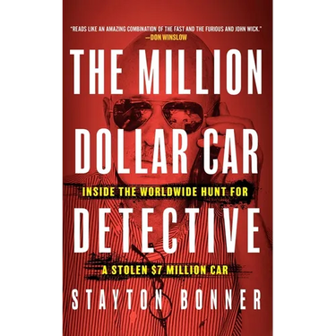 The Million-Dollar Car Detective: Inside the Worldwide Hunt for a Stolen $7 Million Car