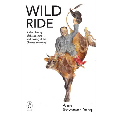 Wild Ride: A Short History of the Opening and Closing of the Chinese Economy