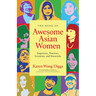 The Book of Awesome Asian Women: Empresses, Warriors, Scientists, and Mavericks (Famous Asian Women in History)