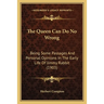 The Queen Can Do No Wrong: Being Some Passages And Personal Opinions In The Early Life Of Jimmy Rabbit (1903)