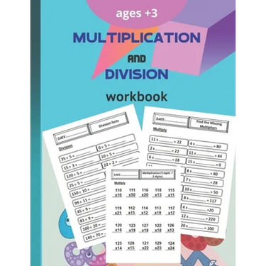 multiplication and division workbook: Worksheets Full of Practice Drills. Facts and Exercises on Multiplying and Dividing