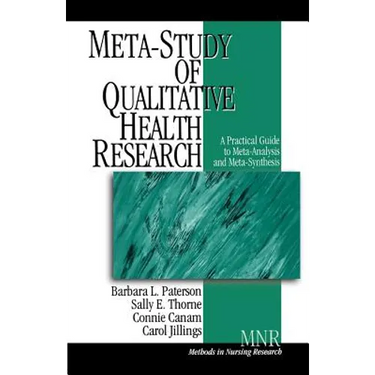 Meta-Study of Qualitative Health Research: A Practical Guide to Meta-Analysis and Meta-Synthesis