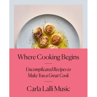Where Cooking Begins: Uncomplicated Recipes to Make You a Great Cook: A Cookbook