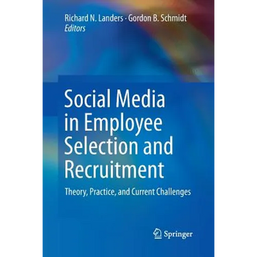 Social Media in Employee Selection and Recruitment: Theory, Practice, and Current Challenges