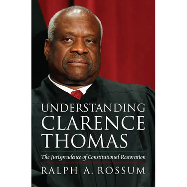 Understanding Clarence Thomas: The Jurisprudence of Constitutional Restoration