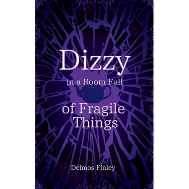 Dizzy in a Room of Fragile Things