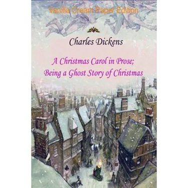 A Christmas Carol in Prose; Being a Ghost Story of Christmas