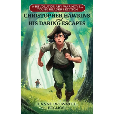 Christopher Hawkins and His Daring Escapes (Young Readers Edition): A Revolutionary War Novel