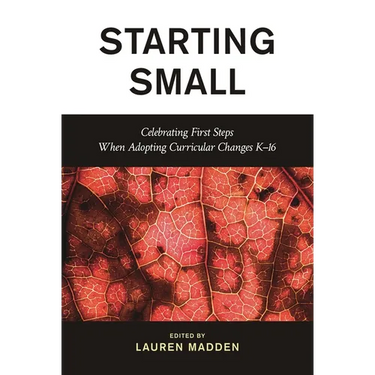 Starting Small: Celebrating First Steps When Adopting Curricular Changes K-16