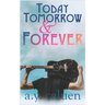 Today, Tomorrow and Forever