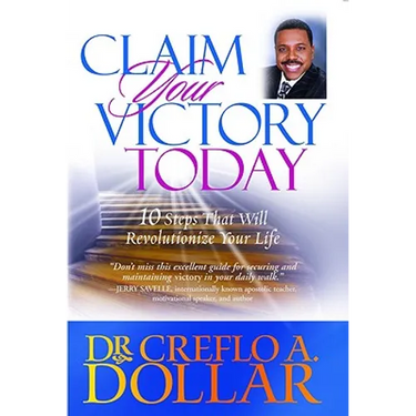 Claim Your Victory Today: 10 Steps That Will Revolutionize Your Life