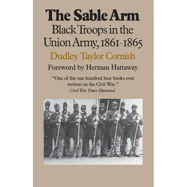 The Sable Arm: Black Troops in the Union Army, 1861-1865
