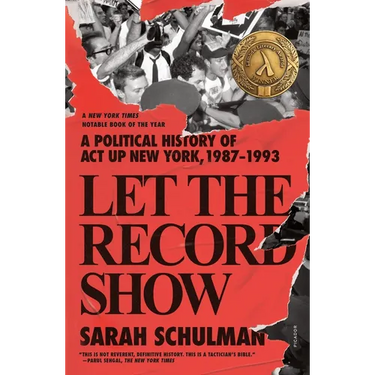 Let the Record Show: A Political History of ACT Up New York, 1987-1993