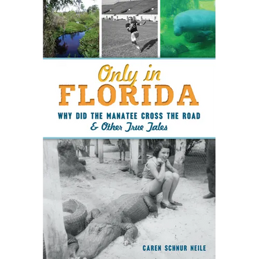 Only in Florida: Why Did the Manatee Cross the Road & Other True Tales