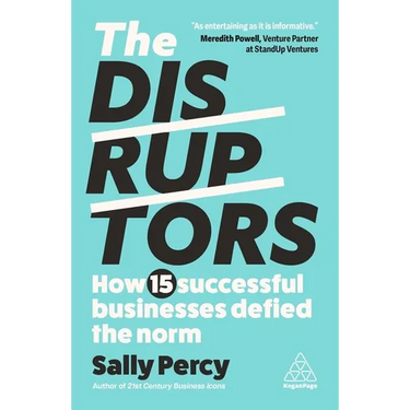 The Disruptors: How 15 Successful Businesses Defied the Norm