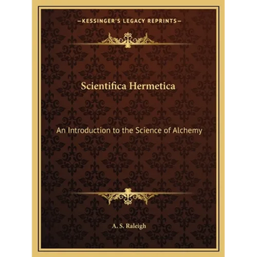 Scientifica Hermetica: An Introduction to the Science of Alchemy