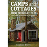 Camps and Cottages: How to Build Them
