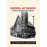 Farewell, My Friends!: A Book of Eulogies and Tributes