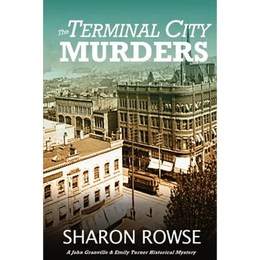 The Terminal City Murders: A John Granville & Emily Turner Historical Mystery