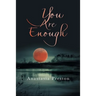 You Are Enough