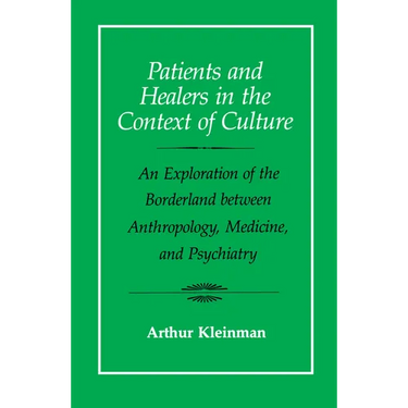 Patients and Healers in the Context of Culture: An Exploration of the Borderland Between Anthropology, Medicine, and Psychiatry Volume 5