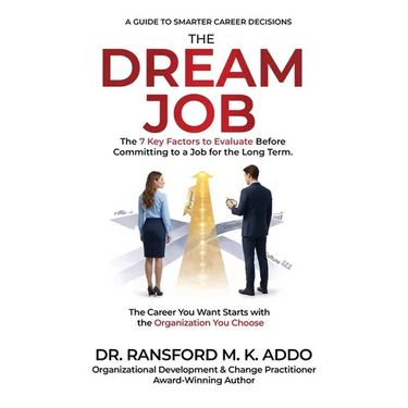 The Dream Job: The 7 Key Factors to Evaluate Before Committing to a Job for the Long Term. The Career You Want Starts with the Organization You Choose