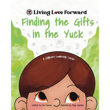 Finding the Gifts in the Yuck: A Children's Leadership Series